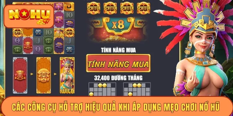 Các công cụ hỗ trợ hiệu quả khi áp dụng mẹo chơi nổ hũ&nbsp;